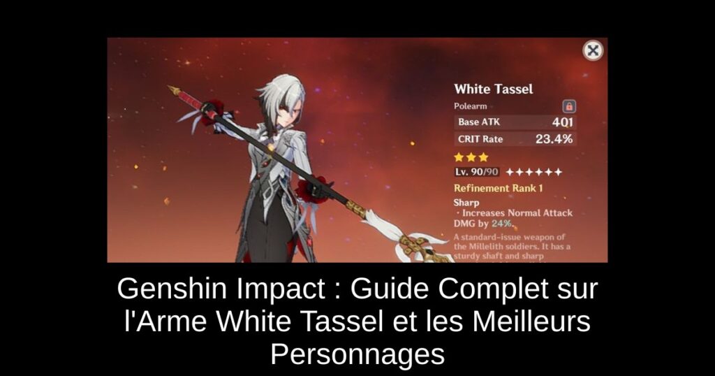 Genshin Impact : Guide Complet sur l’Arme White Tassel et les Meilleurs Personnages