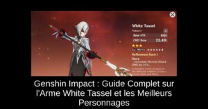 Genshin Impact : Guide Complet sur l’Arme White Tassel et les Meilleurs Personnages
