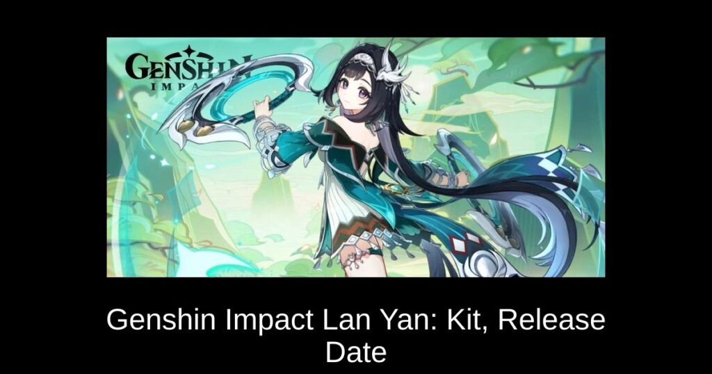Genshin Impact Lan Yan: Kit, Release Date & Constellation