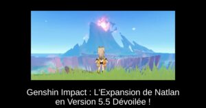 Genshin Impact : L’Expansion de Natlan en Version 5.5 Dévoilée !