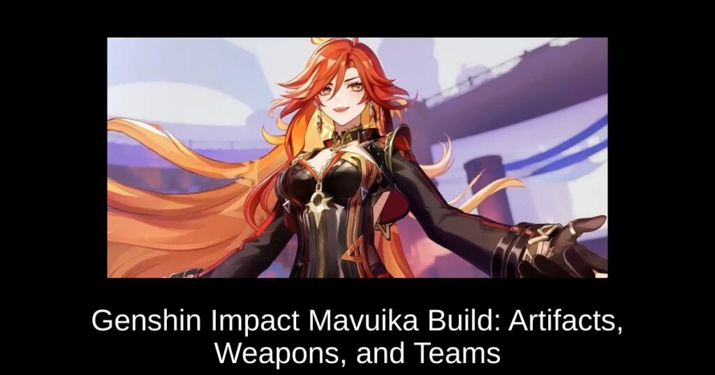 Genshin Impact Mavuika Build: Artifacts, Weapons, and Teams