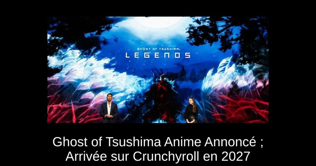 Ghost of Tsushima Anime Annoncé ; Arrivée sur Crunchyroll en 2027