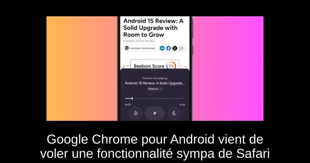 Google Chrome pour Android vient de voler une fonctionnalité sympa de Safari