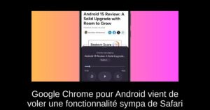 Google Chrome pour Android vient de voler une fonctionnalité sympa de Safari