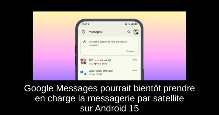 Google Messages pourrait bientôt prendre en charge la messagerie par satellite sur Android 15