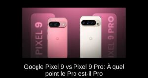 Google Pixel 9 vs Pixel 9 Pro: À quel point le Pro est-il Pro