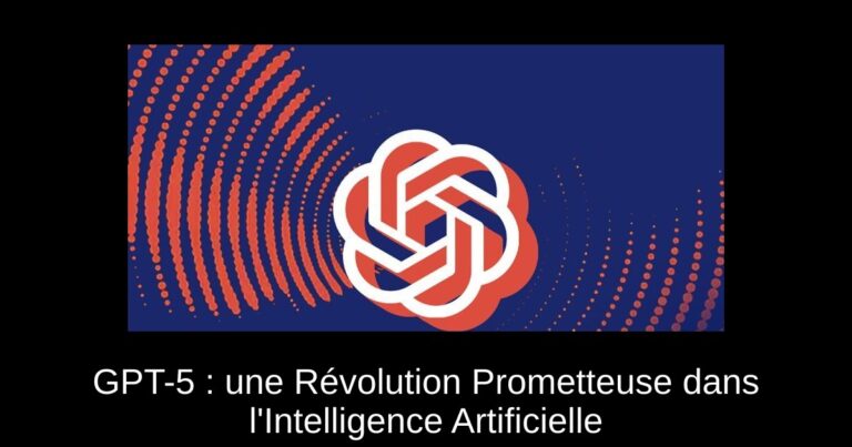 GPT-5 : une Révolution Prometteuse dans l'Intelligence Artificielle