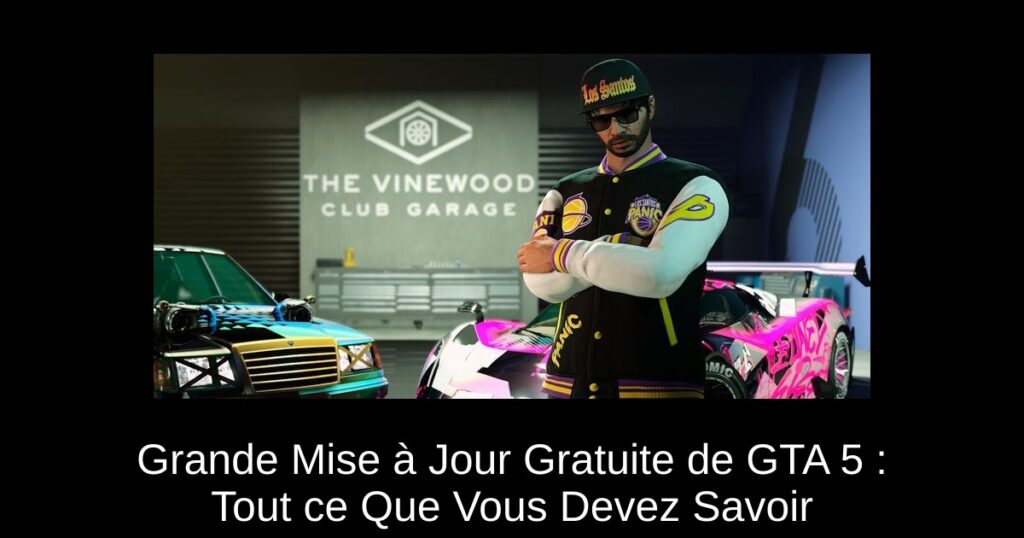 Grande Mise à Jour Gratuite de GTA 5 : Tout ce Que Vous Devez Savoir