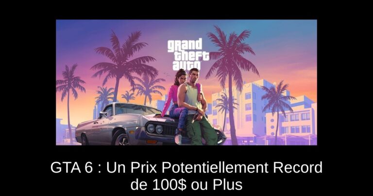 GTA 6 : Un Prix Potentiellement Record de 100$ ou Plus