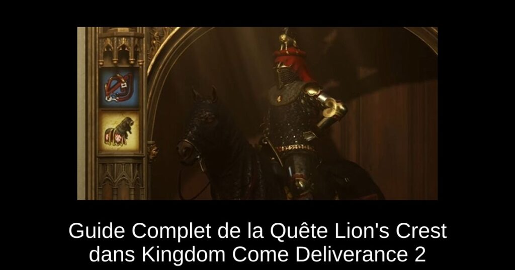 Guide Complet de la Quête Lion&rsquo;s Crest dans Kingdom Come Deliverance 2