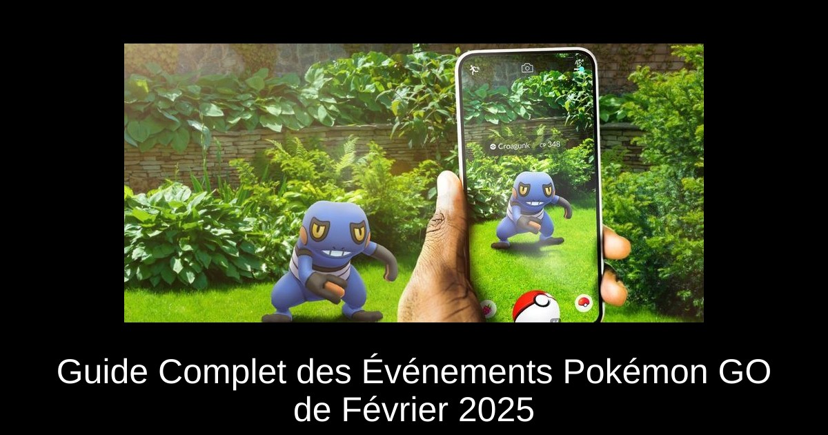 Guide Complet des Événements Pokémon GO de Février 2025