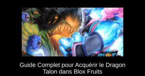 Guide Complet pour Acquérir le Dragon Talon dans Blox Fruits
