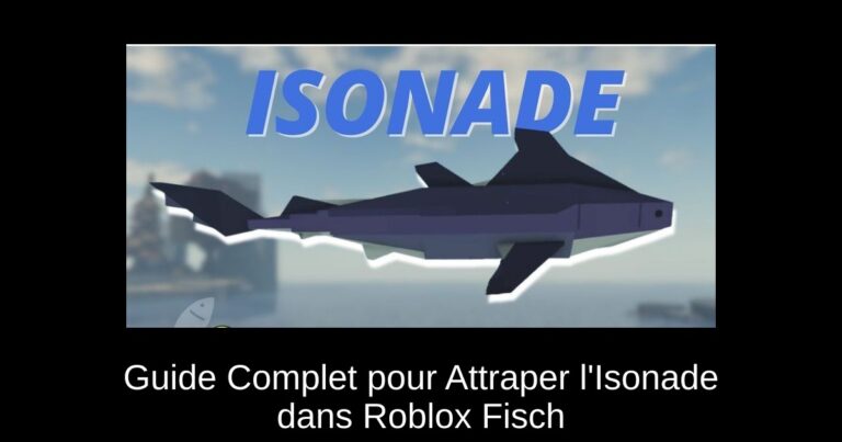 Guide Complet pour Attraper l'Isonade dans Roblox Fisch