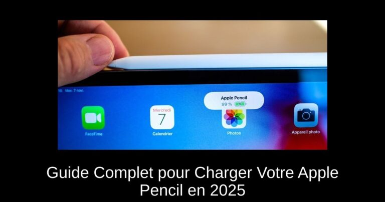 Guide Complet pour Charger Votre Apple Pencil en 2025
