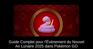 Guide Complet pour l’Événement du Nouvel An Lunaire 2025 dans Pokémon GO