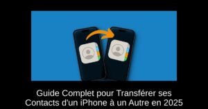 Guide Complet pour Transférer ses Contacts d’un iPhone à un Autre en 2025