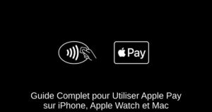 Guide Complet pour Utiliser Apple Pay sur iPhone, Apple Watch et Mac
