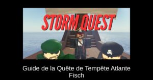 Guide de la Quête de Tempête Atlante Fisch