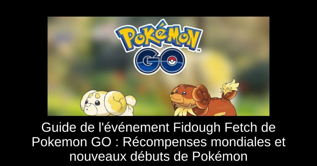 Guide de l’événement Fidough Fetch de Pokemon GO : Récompenses mondiales et nouveaux débuts de Pokémon