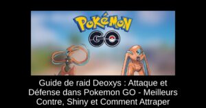 Guide de raid Deoxys : Attaque et Défense dans Pokemon GO – Meilleurs Contre, Shiny et Comment Attraper