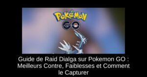 Guide de Raid Dialga sur Pokemon GO : Meilleurs Contre, Faiblesses et Comment le Capturer