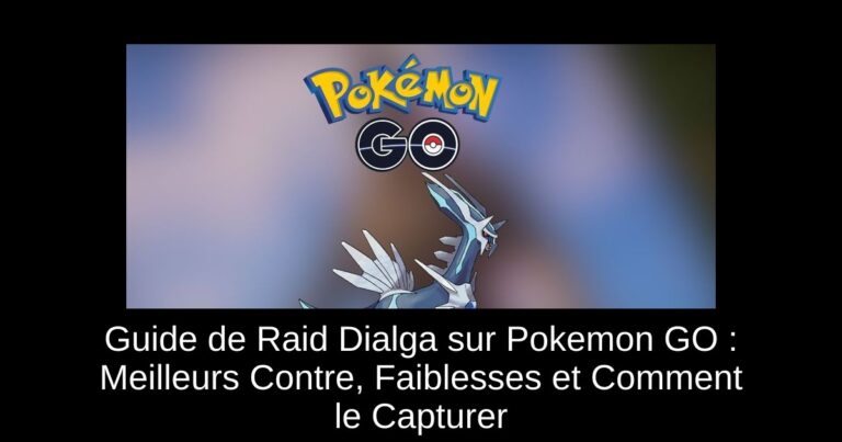 Guide de Raid Dialga sur Pokemon GO : Meilleurs Contre, Faiblesses et Comment le Capturer