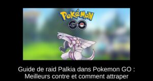 Guide de raid Palkia dans Pokemon GO : Meilleurs contre et comment attraper