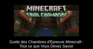 Guide des Chambres d’Épreuve Minecraft : Tout ce que Vous Devez Savoir