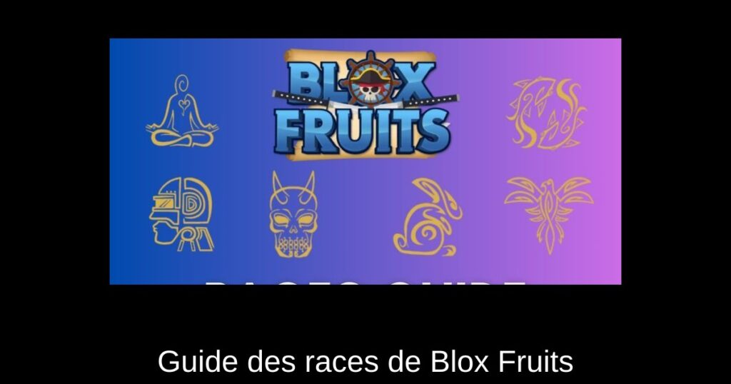 Guide des races de Blox Fruits
