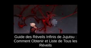 Guide des Réveils Infinis de Jujutsu : Comment Obtenir et Liste de Tous les Réveils