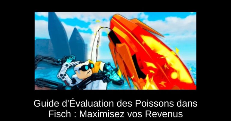 Guide d'Évaluation des Poissons dans Fisch : Maximisez vos Revenus