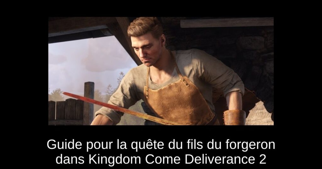 Guide pour la quête du fils du forgeron dans Kingdom Come Deliverance 2
