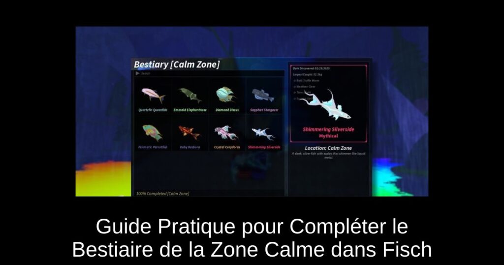 Guide Pratique pour Compléter le Bestiaire de la Zone Calme dans Fisch