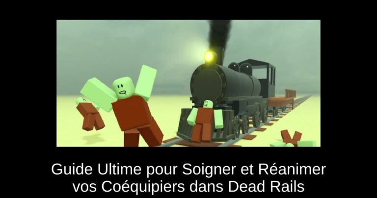 Guide Ultime pour Soigner et Réanimer vos Coéquipiers dans Dead Rails
