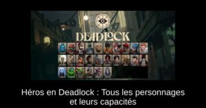Héros en Deadlock : Tous les personnages et leurs capacités