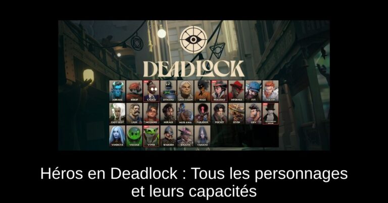 Héros en Deadlock : Tous les personnages et leurs capacités