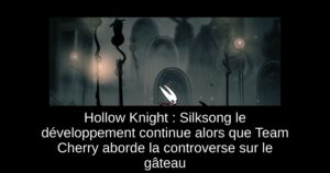 Hollow Knight : Silksong le développement continue alors que Team Cherry aborde la controverse sur le gâteau
