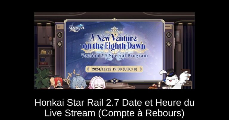 Honkai Star Rail 2.7 Date et Heure du Live Stream (Compte à Rebours)