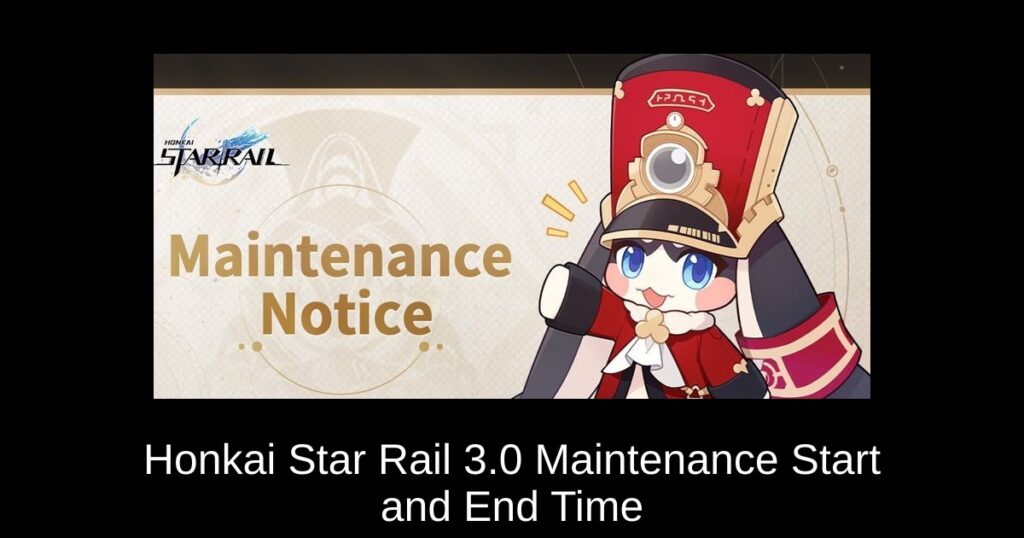 Honkai Star Rail 3.0 Maintenance Start and End Time