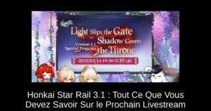Honkai Star Rail 3.1 : Tout Ce Que Vous Devez Savoir Sur le Prochain Livestream