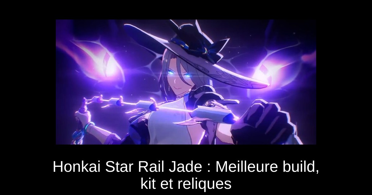 Honkai Star Rail Jade : Meilleure build, kit et reliques