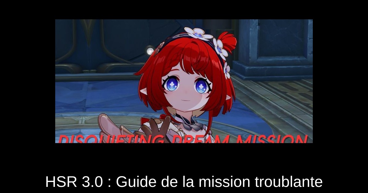 HSR 3.0 : Guide de la mission troublante