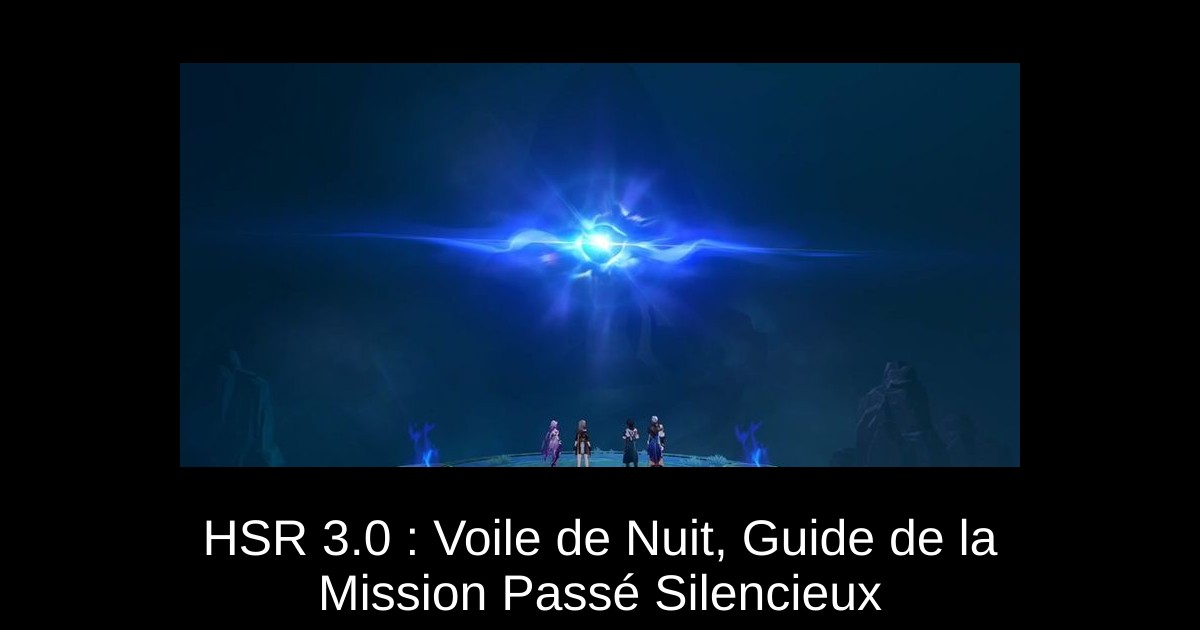 HSR 3.0 : Voile de Nuit, Guide de la Mission Passé Silencieux