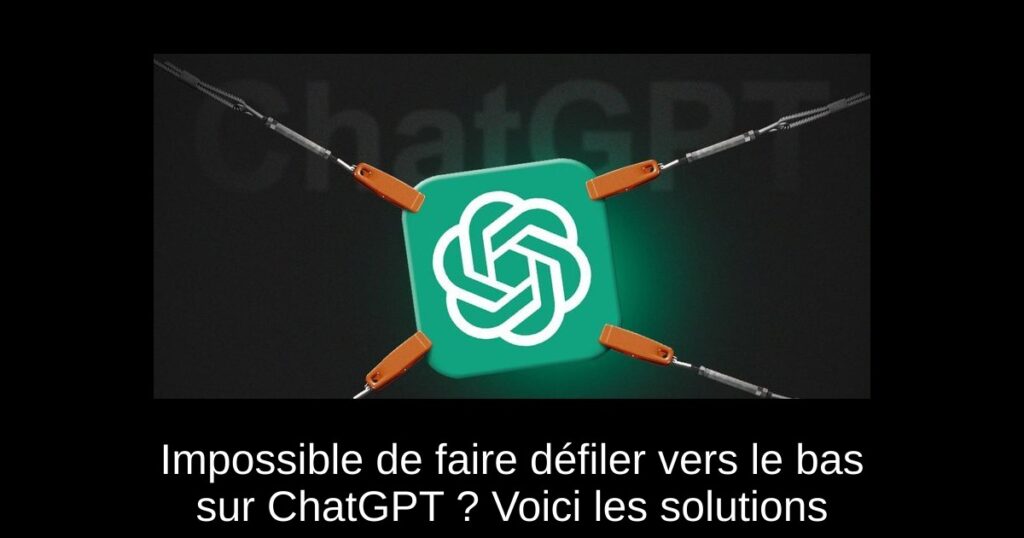 Impossible de faire défiler vers le bas sur ChatGPT ? Voici les solutions