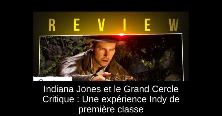Indiana Jones et le Grand Cercle Critique : Une expérience Indy de première classe
