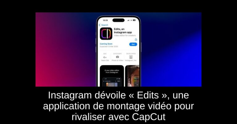 Instagram dévoile « Edits », une application de montage vidéo pour rivaliser avec CapCut