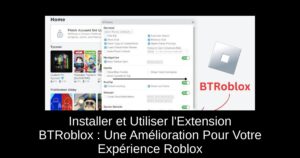 Installer et Utiliser l’Extension BTRoblox : Une Amélioration Pour Votre Expérience Roblox