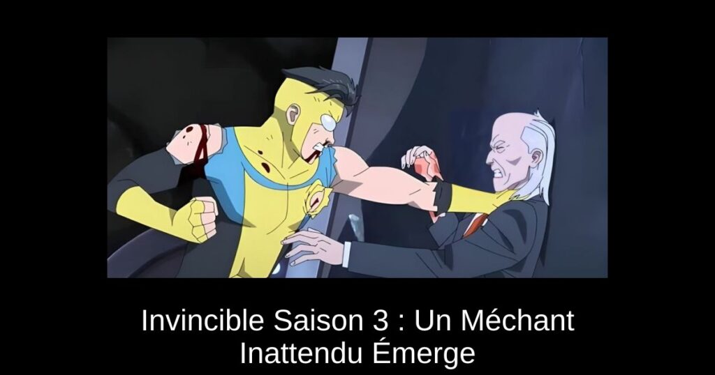 Invincible Saison 3 : Un Méchant Inattendu Émerge