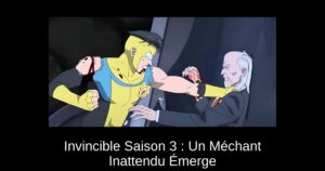 Invincible Saison 3 : Un Méchant Inattendu Émerge
