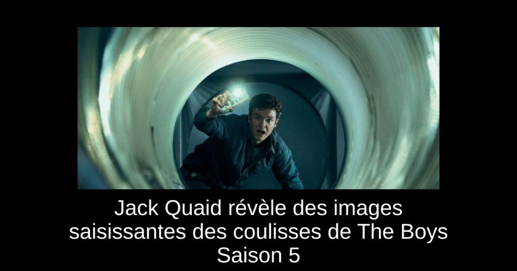 Jack Quaid révèle des images saisissantes des coulisses de The Boys Saison 5